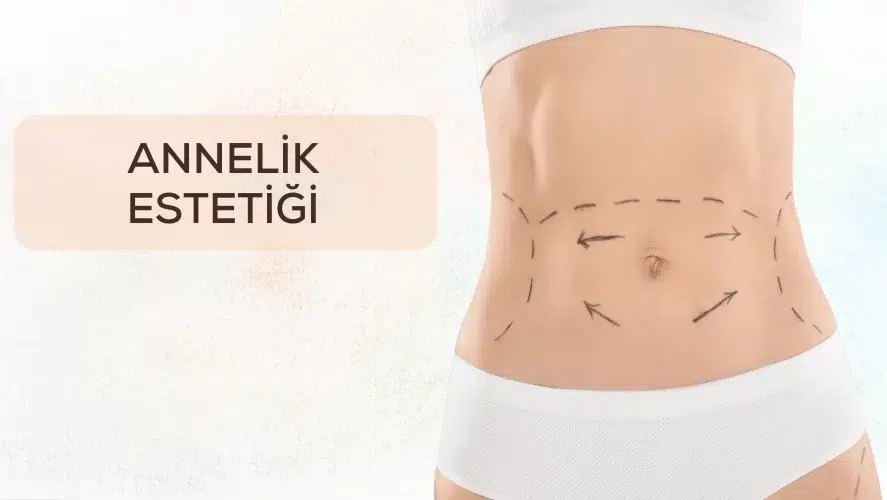 Annelik Estetiğiyle Doğum Sonrası Yeniden Genç ve Sağlıklı Görünüm Annelik Estetiğiyle Doğum Sonrası Yeniden Genç ve Sağlıklı Görünüm