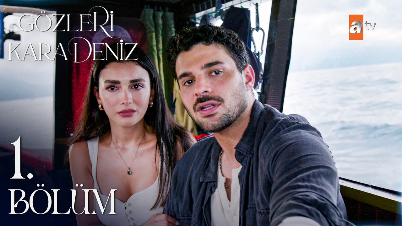 Gözleri Karadeniz 1. Bölüm: Kaderleri Kesişen Bir Aile Destanı Başladı