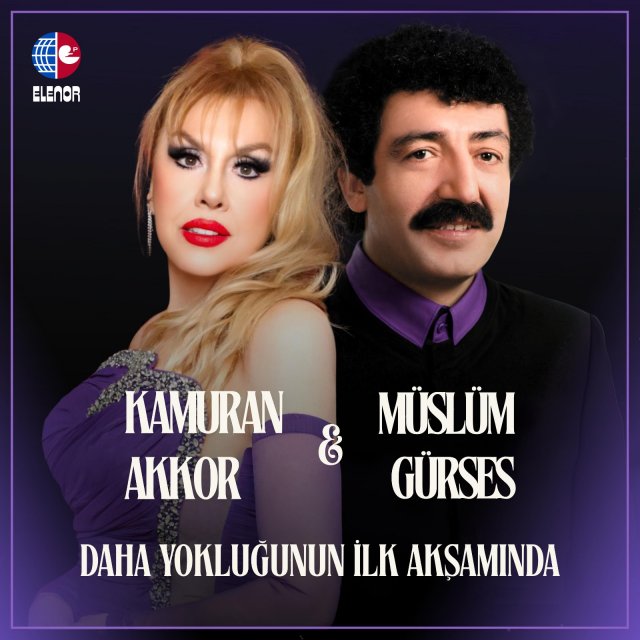 Kamuran Akkor & Müslüm Gürses “Daha Yokluğunun İlk Akşamında” Kamuran Akkor & Müslüm Gürses “Daha Yokluğunun İlk Akşamında”