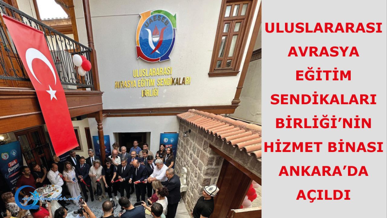 Uluslararası Avrasya Eğitim Sendikaları Birliği’nin Hizmet Binası Ankara’da Açıldı Uluslararası Avrasya Eğitim Sendikaları Birliği’nin Hizmet Binası Ankara’da Açıldı