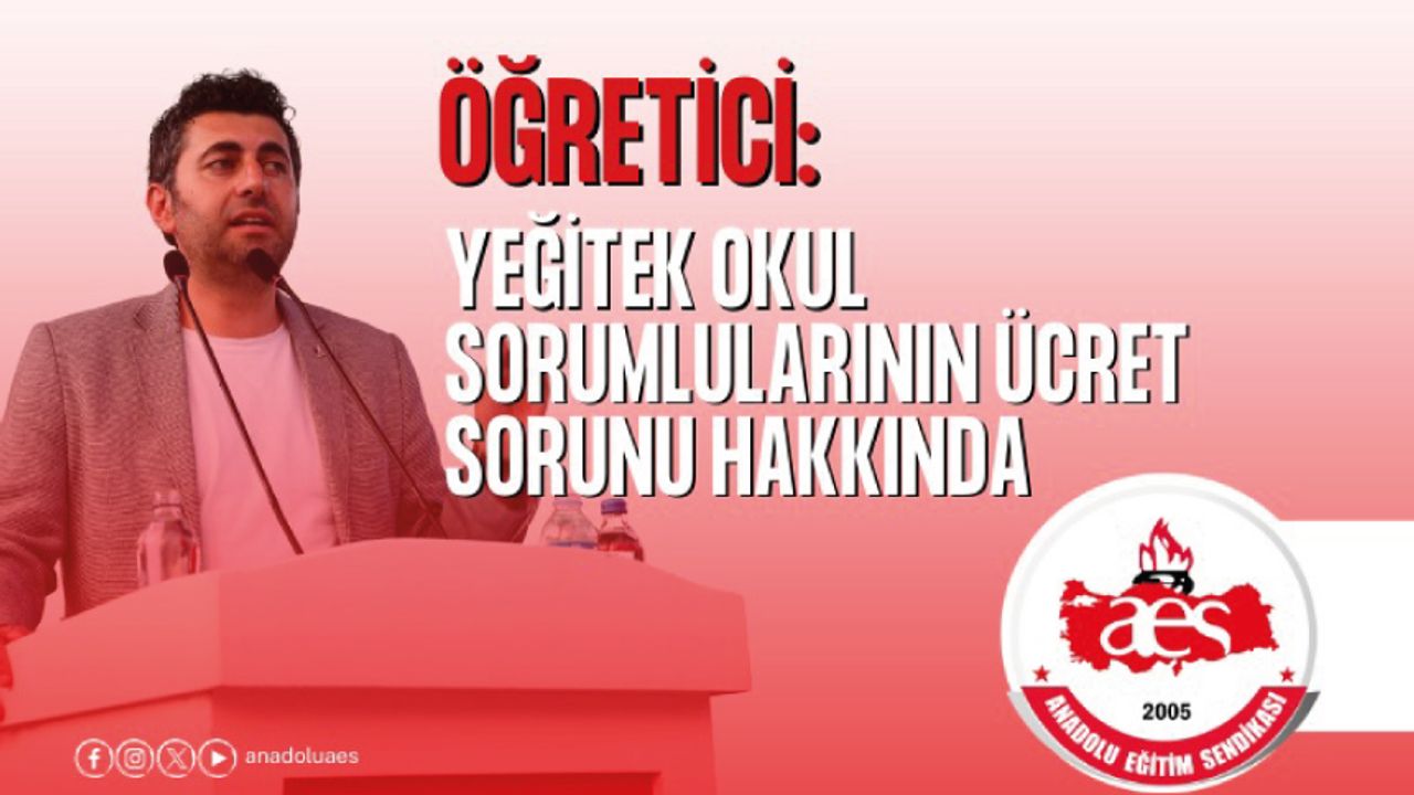 Yeğitek Okul Sorumlularının Ücret Sorunu Çözülmelidir