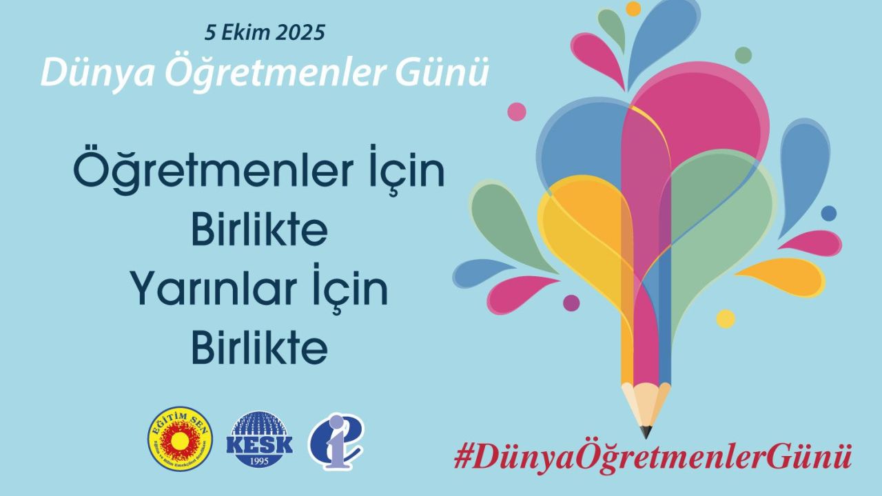 5 Ekim Dünya Öğretmenler Günü: Öğretmenler İçin Birlikte, Yarınlar İçin Birlikte! 5 Ekim Dünya Öğretmenler Günü: Öğretmenler İçin Birlikte, Yarınlar İçin Birlikte!
