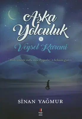 Veysel Karani ile Aşka Yolculuk – Edebiyat Veysel Karani ile Aşka Yolculuk – Edebiyat