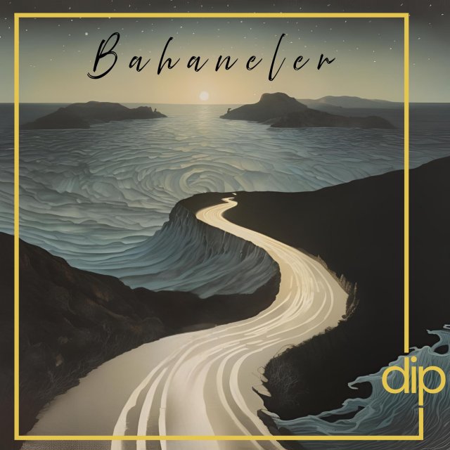 Dip “Bahaneler”