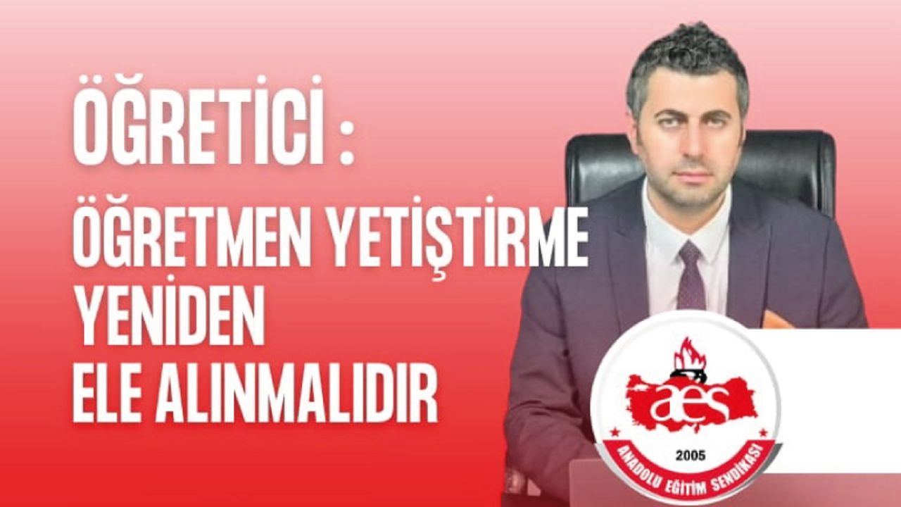 Öğretmen Yetiştirme Yeniden Ele Alınmalıdır Öğretmen Yetiştirme Yeniden Ele Alınmalıdır