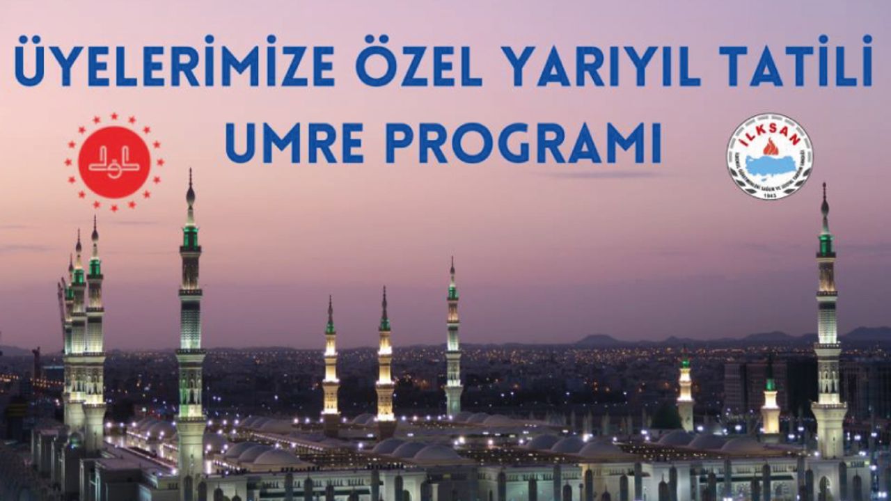 İLKSAN Üyelerine Özel Yarıyıl Tatili Umre Programı